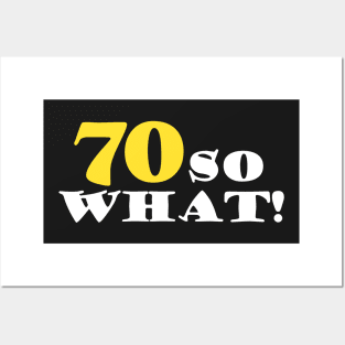 70 So what Funny 70th Birthday Quote Posters and Art